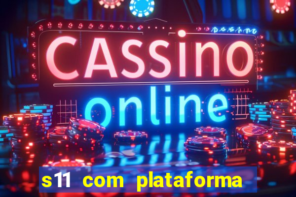 s11 com plataforma de jogos